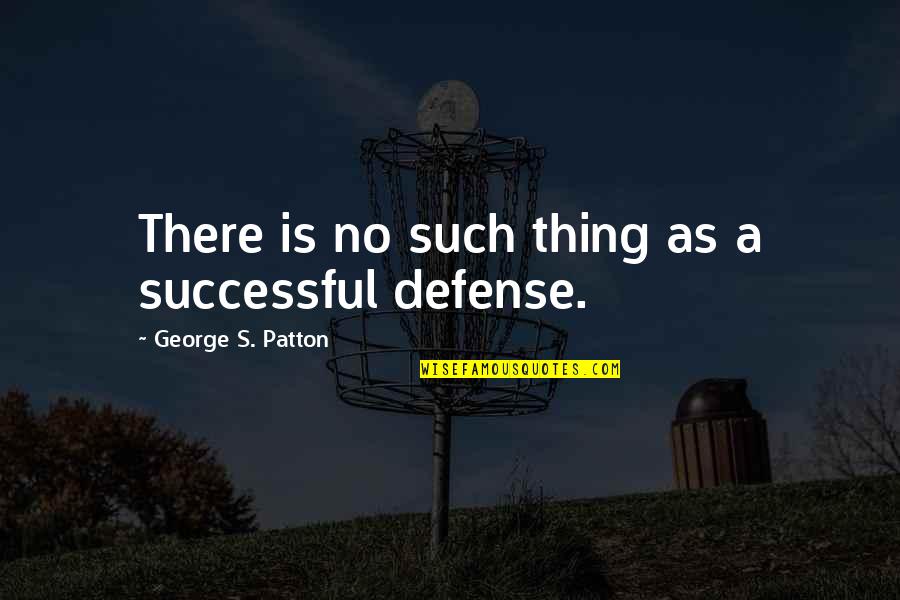 Chubster Quotes By George S. Patton: There is no such thing as a successful Chubster Quotes By George S. Patton: There is no such thing as a successful