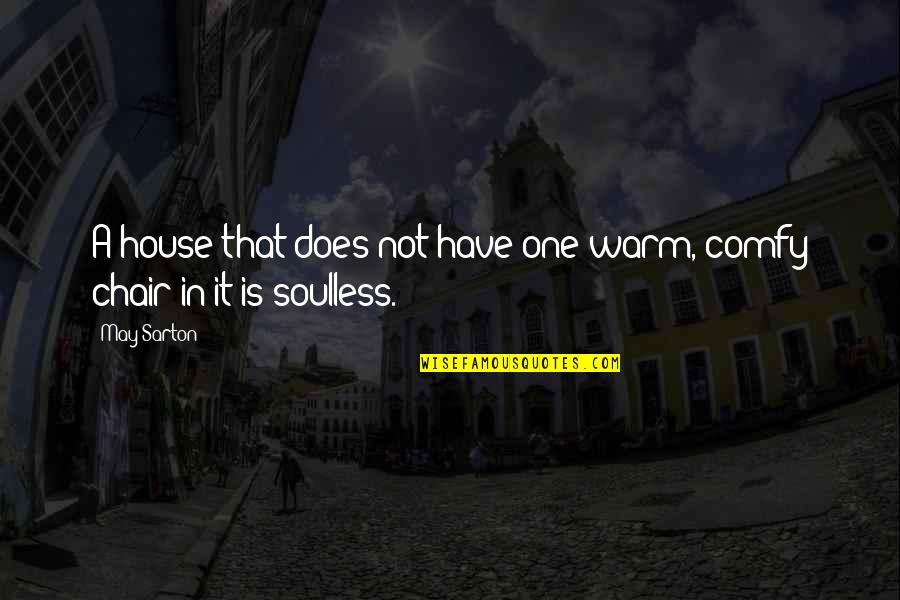 Chuck And Serena Quotes By May Sarton: A house that does not have one warm,