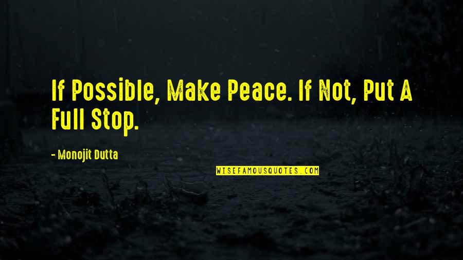 Chuck And Serena Quotes By Monojit Dutta: If Possible, Make Peace. If Not, Put A