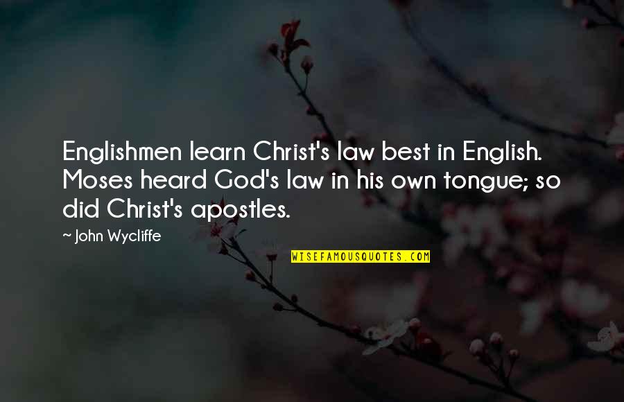 Chuck H Rubber Quotes By John Wycliffe: Englishmen learn Christ's law best in English. Moses