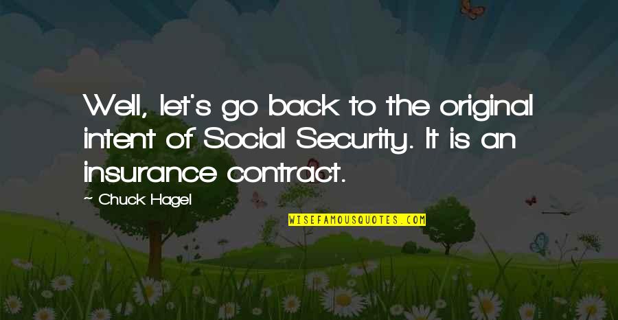 Chuck Hagel Quotes By Chuck Hagel: Well, let's go back to the original intent Chuck Hagel Quotes By Chuck Hagel: Well, let's go back to the original intent
