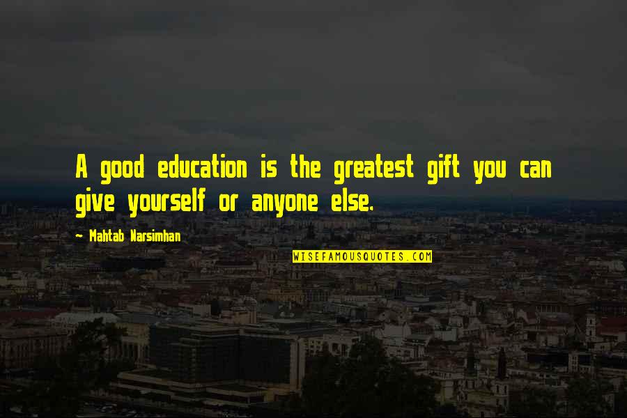 Chuck Lorre Quotes By Mahtab Narsimhan: A good education is the greatest gift you Chuck Lorre Quotes By Mahtab Narsimhan: A good education is the greatest gift you