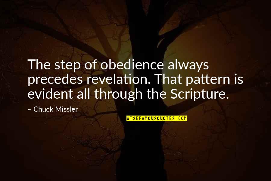 Chuck Missler Quotes By Chuck Missler: The step of obedience always precedes revelation. That Chuck Missler Quotes By Chuck Missler: The step of obedience always precedes revelation. That