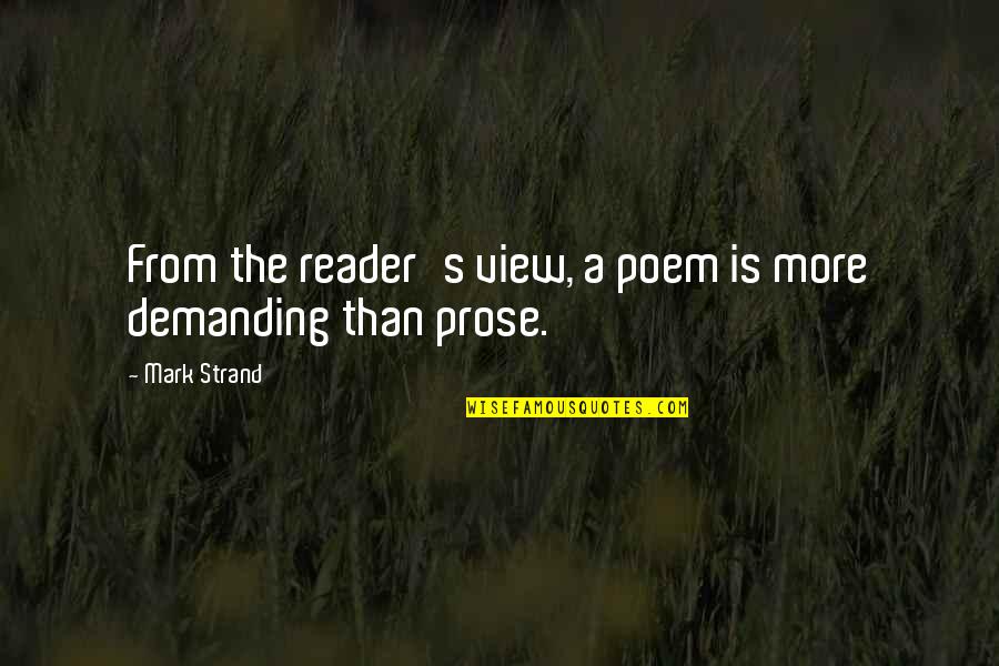 Chuck Pagano Quotes By Mark Strand: From the reader's view, a poem is more