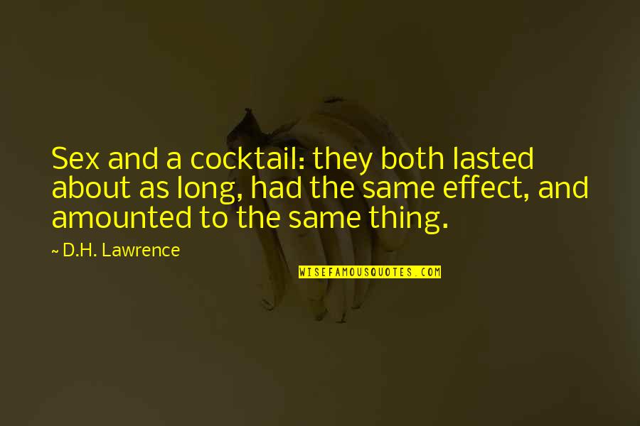 Chuck Pal Quotes By D.H. Lawrence: Sex and a cocktail: they both lasted about