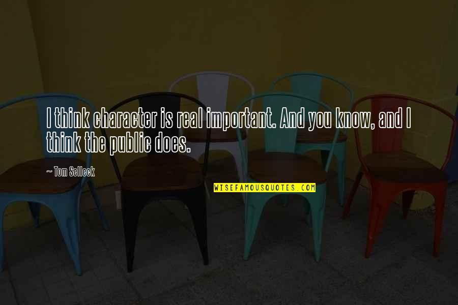 Chuck Palahniuk Damned Quotes By Tom Selleck: I think character is real important. And you