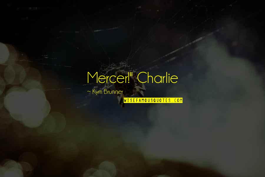 Chuck Palahniuk Soffocare Quotes By Kym Brunner: Mercer!" Charlie