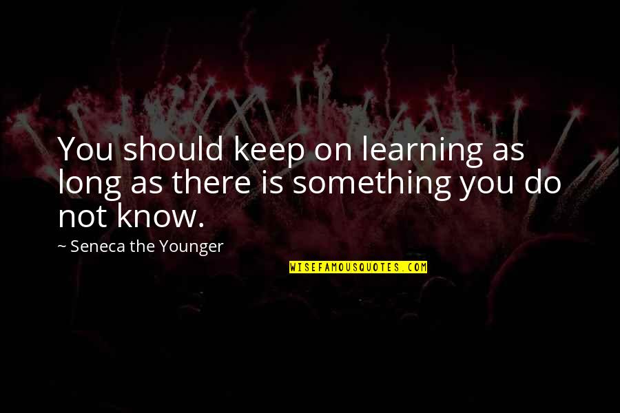 Chuck Palahniuk Soffocare Quotes By Seneca The Younger: You should keep on learning as long as