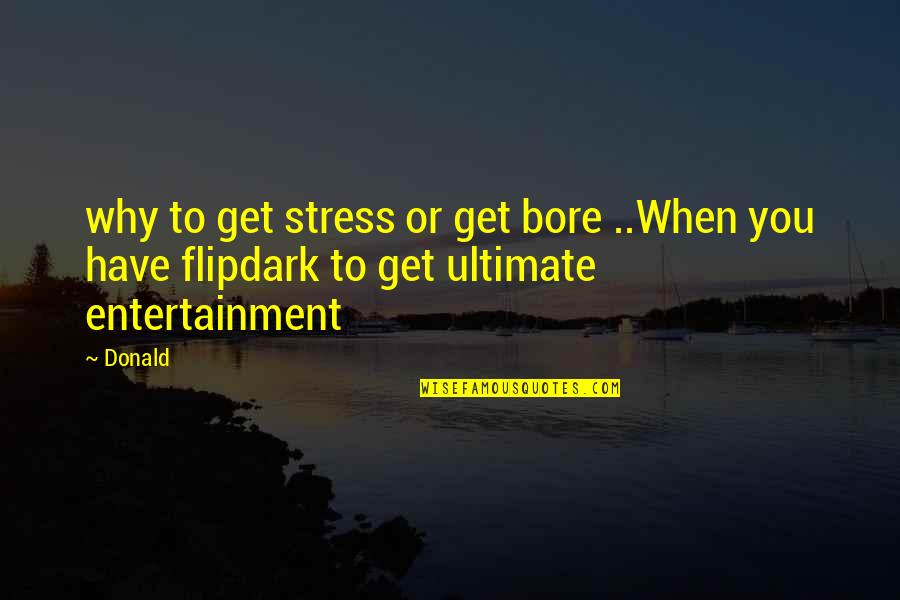 Chuck Rhoades Billions Quotes By Donald: why to get stress or get bore ..When