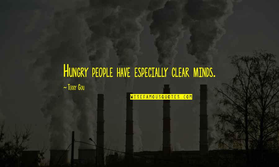Chuck Spezzano Quotes By Terry Gou: Hungry people have especially clear minds.