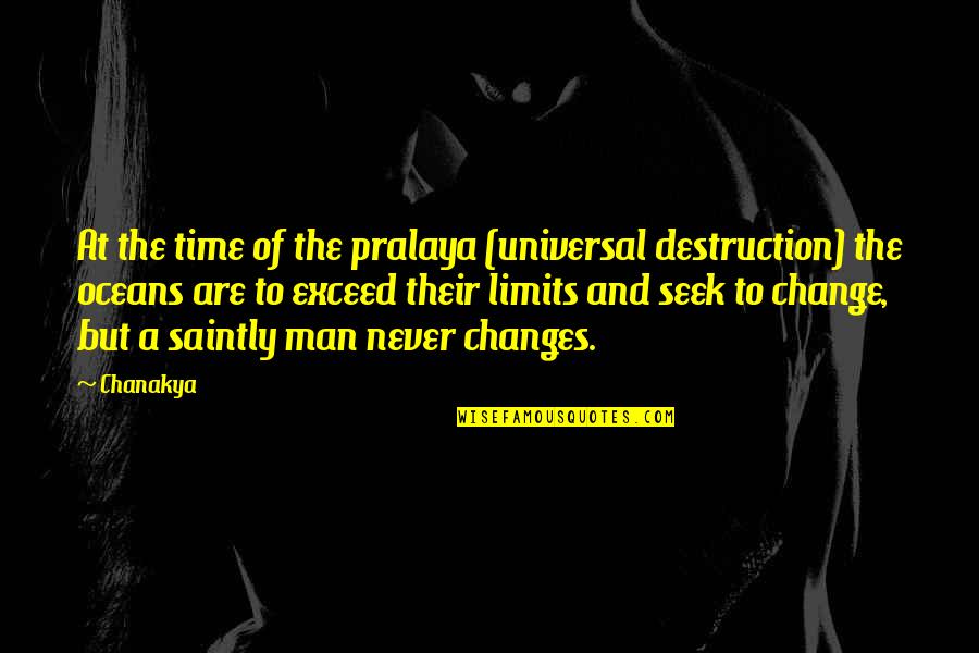 Chuck Taylor All Star Quotes By Chanakya: At the time of the pralaya (universal destruction)