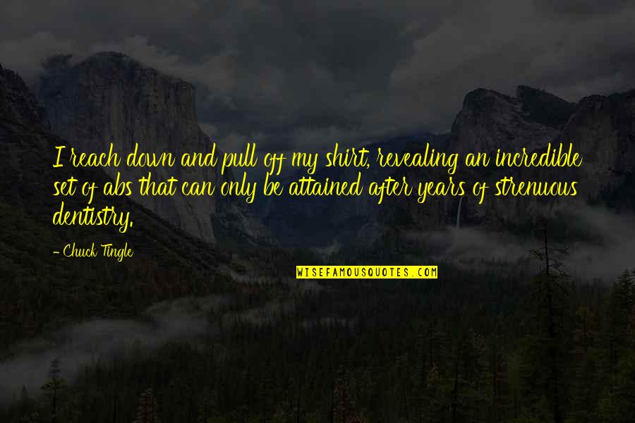 Chuck Tingle Quotes By Chuck Tingle: I reach down and pull off my shirt, Chuck Tingle Quotes By Chuck Tingle: I reach down and pull off my shirt,