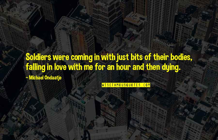 Chuck Tingle Quotes By Michael Ondaatje: Soldiers were coming in with just bits of Chuck Tingle Quotes By Michael Ondaatje: Soldiers were coming in with just bits of