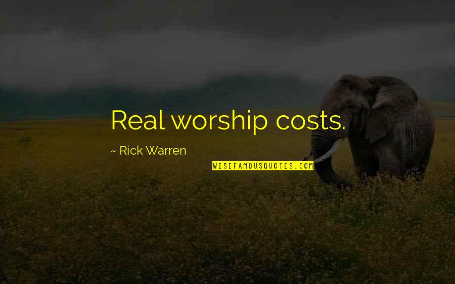 Chucked Full Quotes By Rick Warren: Real worship costs.
