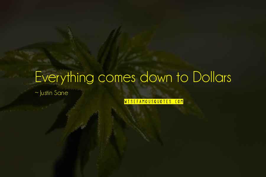 Chuckiago Quotes By Justin Sane: Everything comes down to Dollars