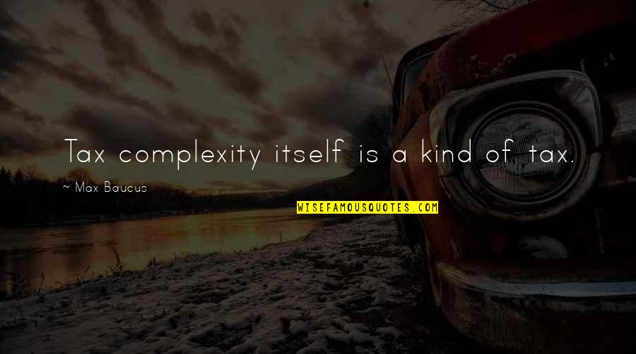 Chuckie Doll Svg Quotes By Max Baucus: Tax complexity itself is a kind of tax. Chuckie Doll Svg Quotes By Max Baucus: Tax complexity itself is a kind of tax.