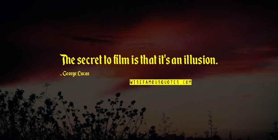 Chuckie Rugrats Famous Quotes By George Lucas: The secret to film is that it's an Chuckie Rugrats Famous Quotes By George Lucas: The secret to film is that it's an
