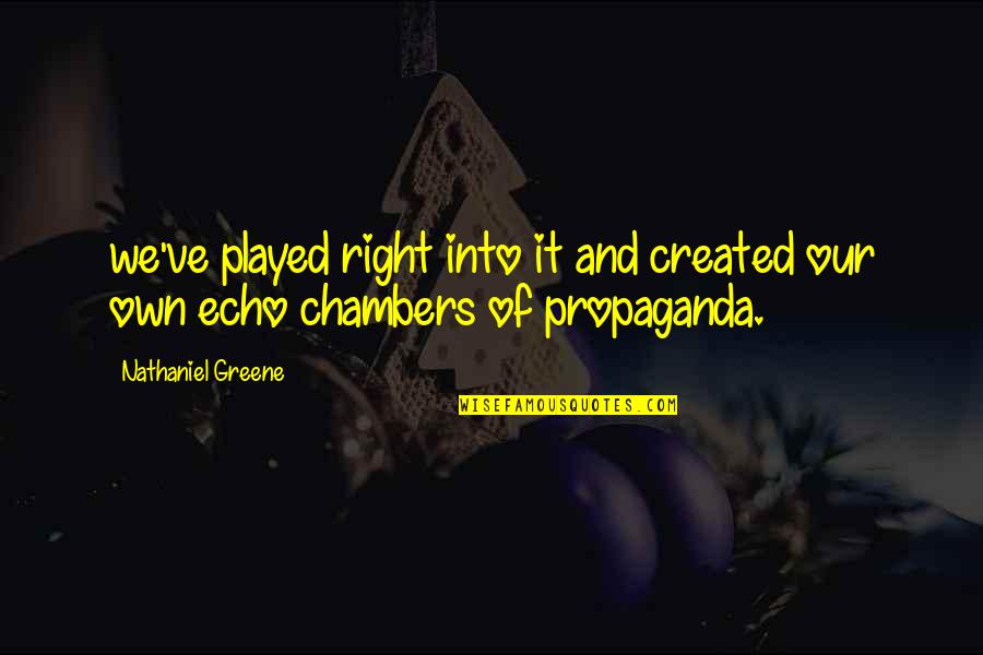 Chuckled Antonym Quotes By Nathaniel Greene: we've played right into it and created our