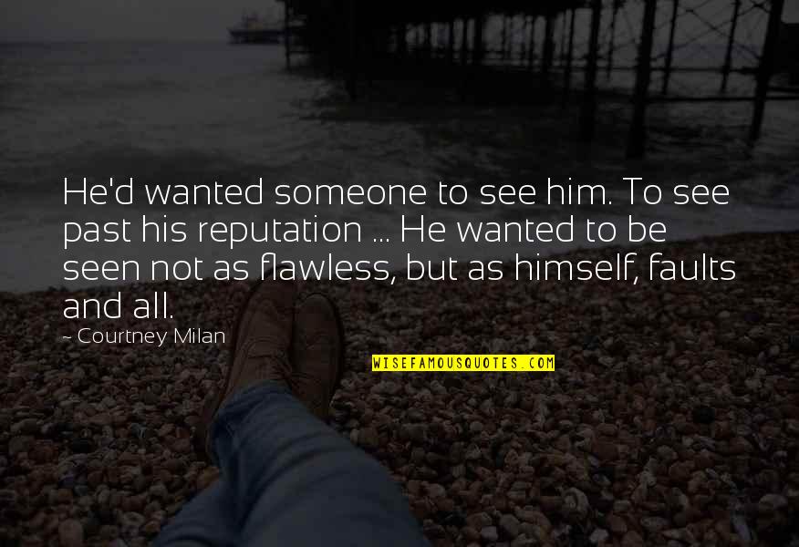 Chucklehead Quotes By Courtney Milan: He'd wanted someone to see him. To see