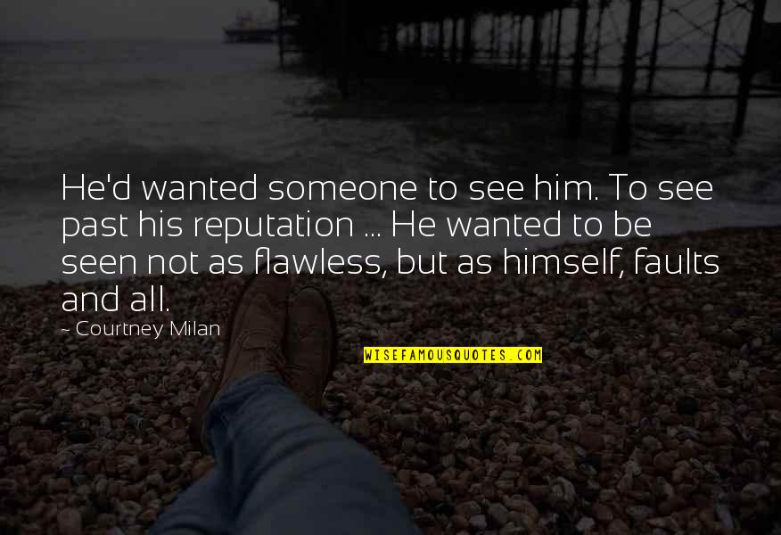 Chucklehead Quotes By Courtney Milan: He'd wanted someone to see him. To see Chucklehead Quotes By Courtney Milan: He'd wanted someone to see him. To see