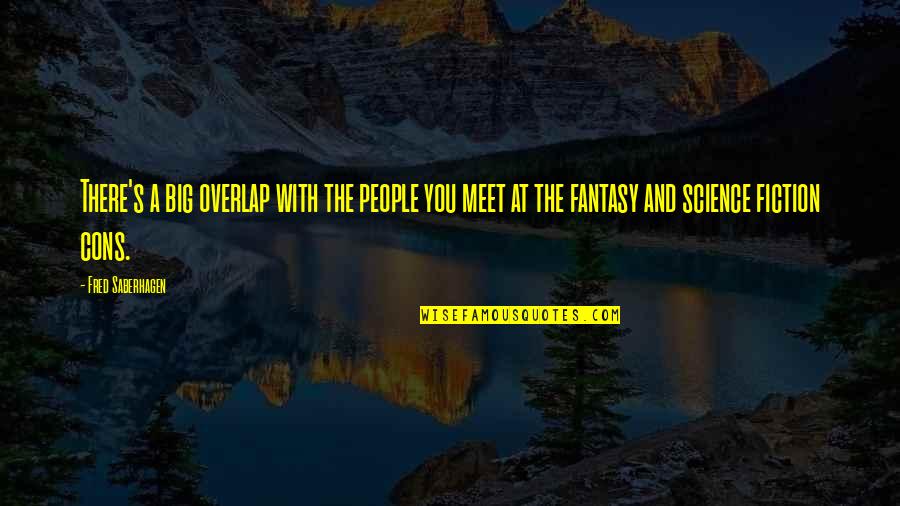 Chuckling's Quotes By Fred Saberhagen: There's a big overlap with the people you