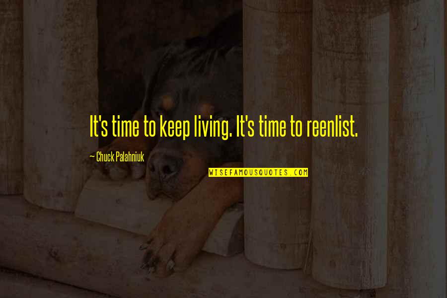 Chuck's Quotes By Chuck Palahniuk: It's time to keep living. It's time to