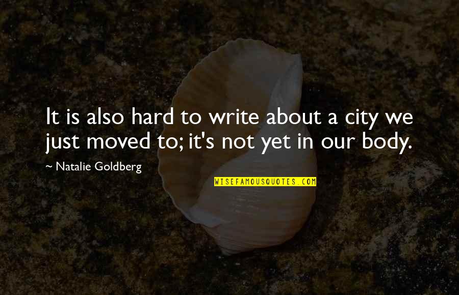 Chucky Good Guy Quotes By Natalie Goldberg: It is also hard to write about a Chucky Good Guy Quotes By Natalie Goldberg: It is also hard to write about a