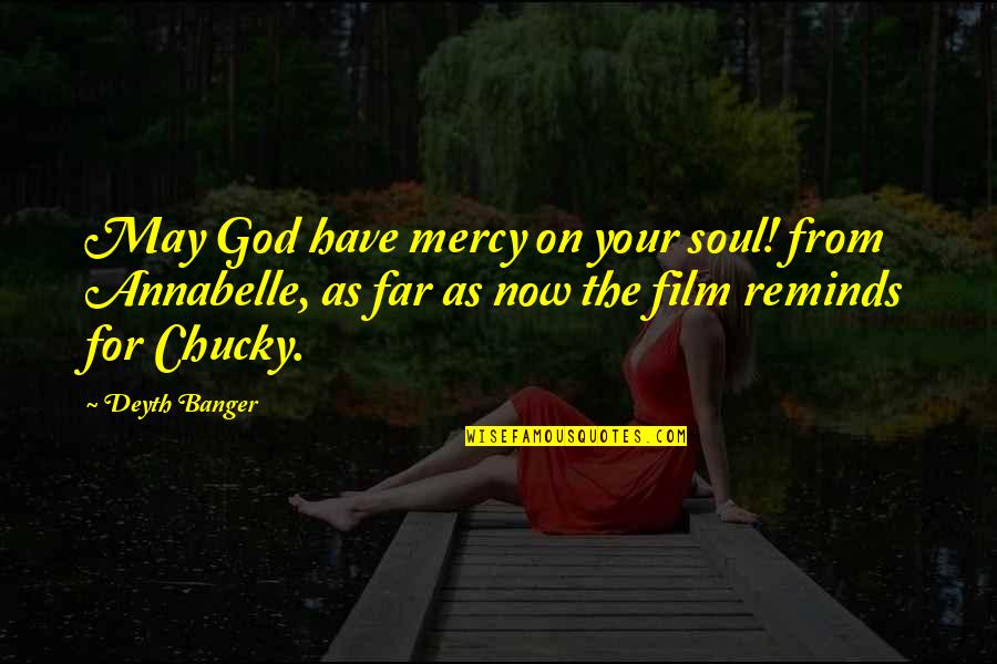 Chucky Quotes By Deyth Banger: May God have mercy on your soul! from