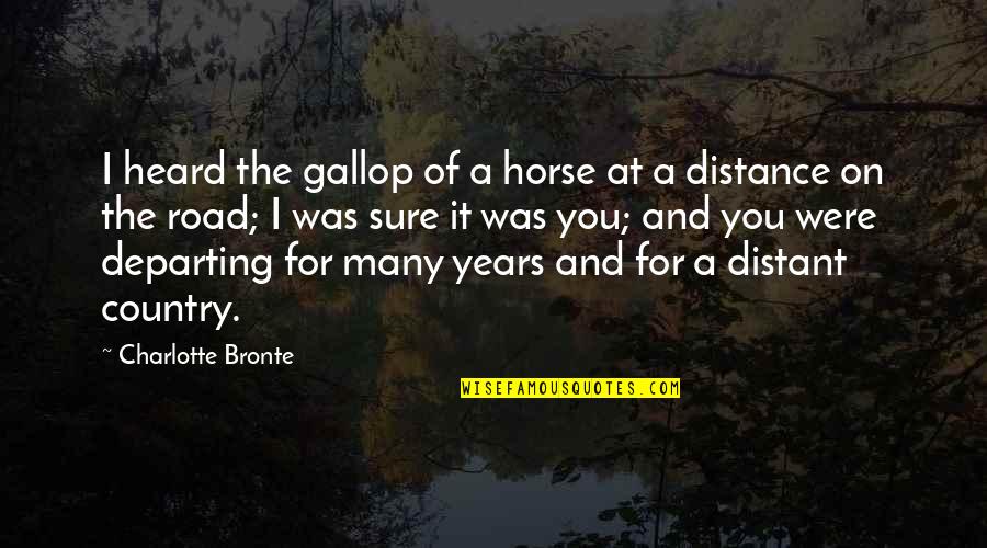 Chucrh Bells Quotes By Charlotte Bronte: I heard the gallop of a horse at