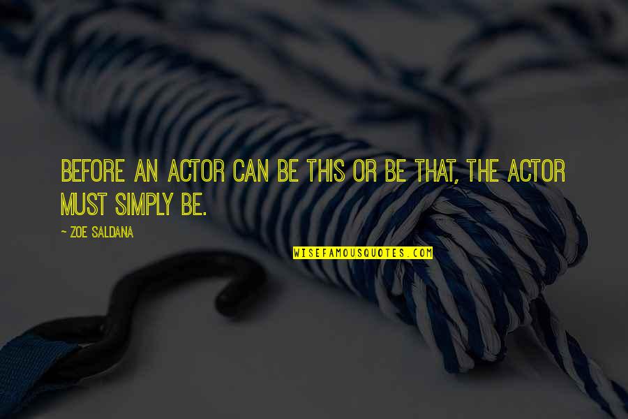 Chude Jideonwo Quotes By Zoe Saldana: Before an actor can be this or be