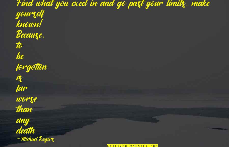 Chudleigh Knighton Quotes By Michael Rogers: Find what you excel in and go past