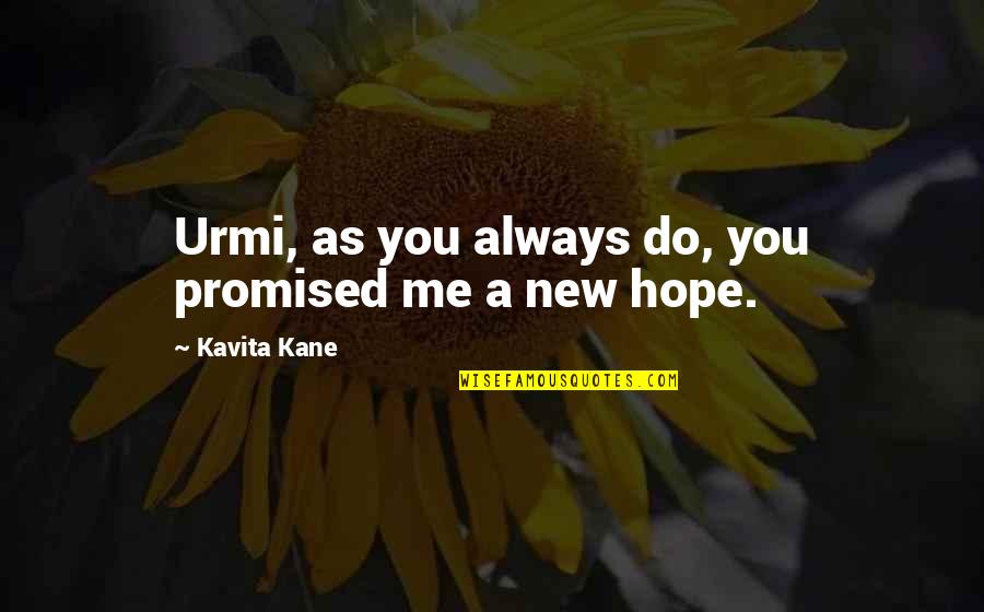 Chudraw Quotes By Kavita Kane: Urmi, as you always do, you promised me