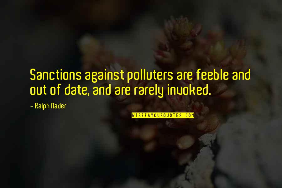 Chudy Chiropractic Quotes By Ralph Nader: Sanctions against polluters are feeble and out of