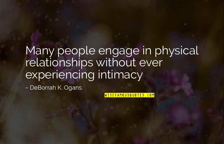Chudzinski Funeral Home Quotes By DeBorrah K. Ogans: Many people engage in physical relationships without ever Chudzinski Funeral Home Quotes By DeBorrah K. Ogans: Many people engage in physical relationships without ever