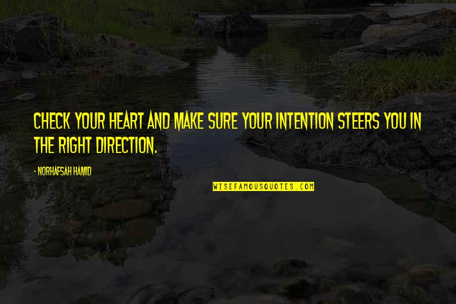 Chueke Quotes By Norhafsah Hamid: Check your heart and make sure your intention