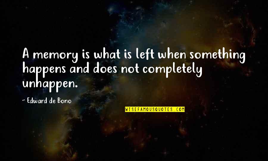 Chuen Cheong Quotes By Edward De Bono: A memory is what is left when something