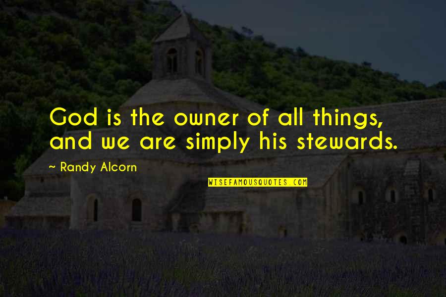 Chuen Cheong Quotes By Randy Alcorn: God is the owner of all things, and