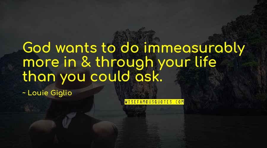 Chuffnell Hall Quotes By Louie Giglio: God wants to do immeasurably more in &