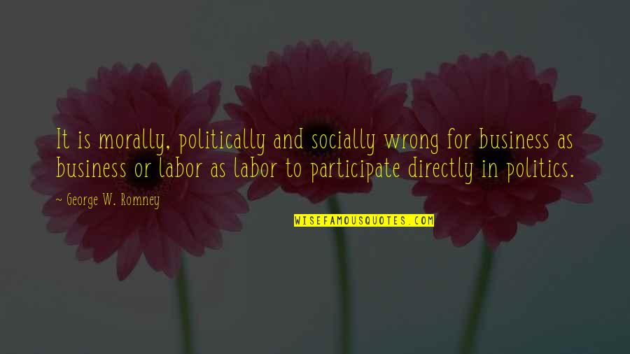 Chuffy Song Quotes By George W. Romney: It is morally, politically and socially wrong for Chuffy Song Quotes By George W. Romney: It is morally, politically and socially wrong for