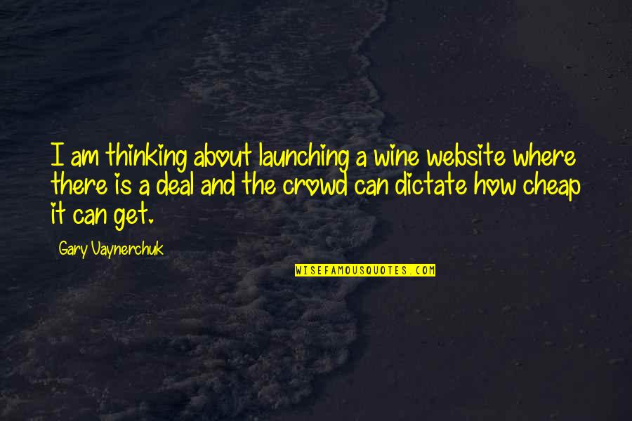 Chug Mug Quotes By Gary Vaynerchuk: I am thinking about launching a wine website Chug Mug Quotes By Gary Vaynerchuk: I am thinking about launching a wine website