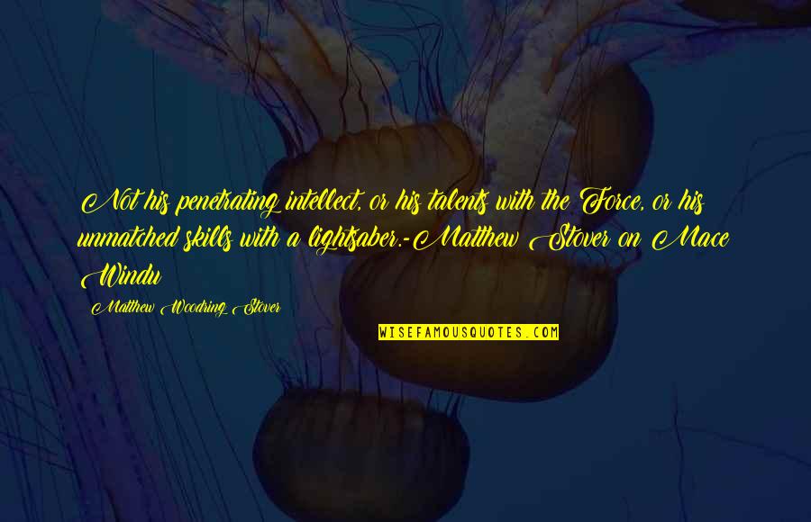 Chug Mug Quotes By Matthew Woodring Stover: Not his penetrating intellect, or his talents with Chug Mug Quotes By Matthew Woodring Stover: Not his penetrating intellect, or his talents with