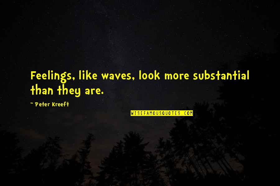 Chug Mug Quotes By Peter Kreeft: Feelings, like waves, look more substantial than they Chug Mug Quotes By Peter Kreeft: Feelings, like waves, look more substantial than they