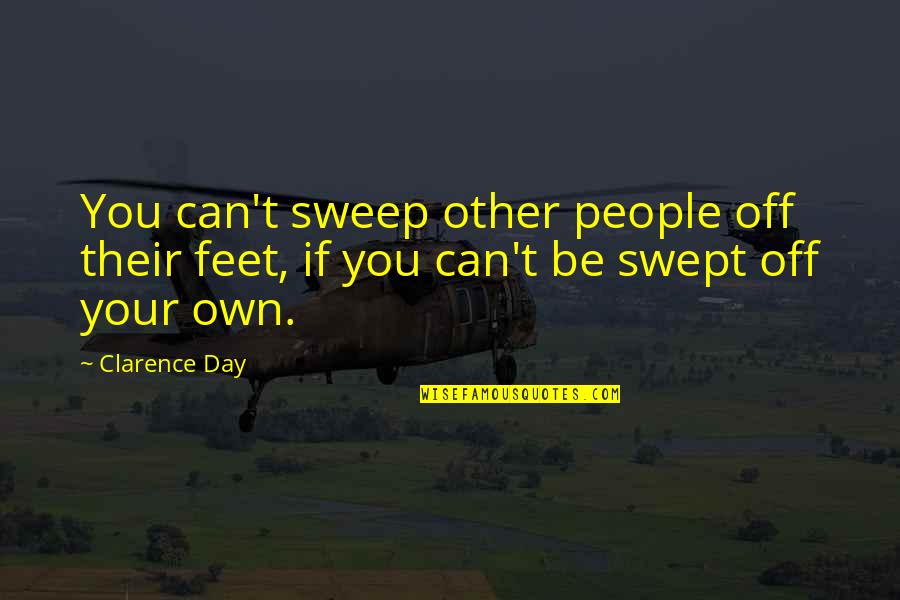 Chugged Quotes By Clarence Day: You can't sweep other people off their feet,