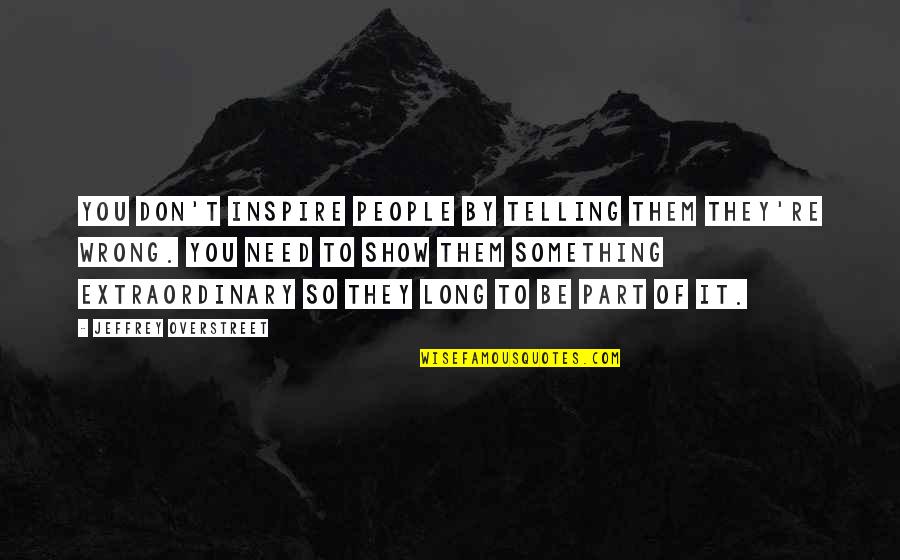 Chugged Quotes By Jeffrey Overstreet: You don't inspire people by telling them they're