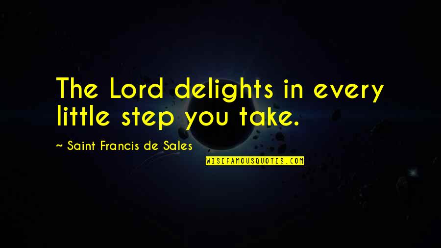Chugs For Sale Quotes By Saint Francis De Sales: The Lord delights in every little step you