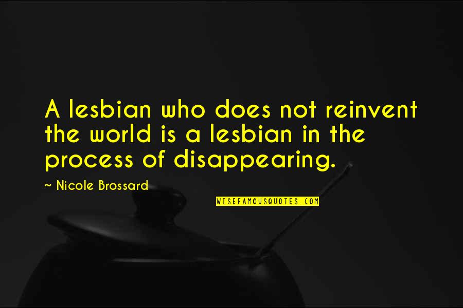 Chugs Quotes By Nicole Brossard: A lesbian who does not reinvent the world