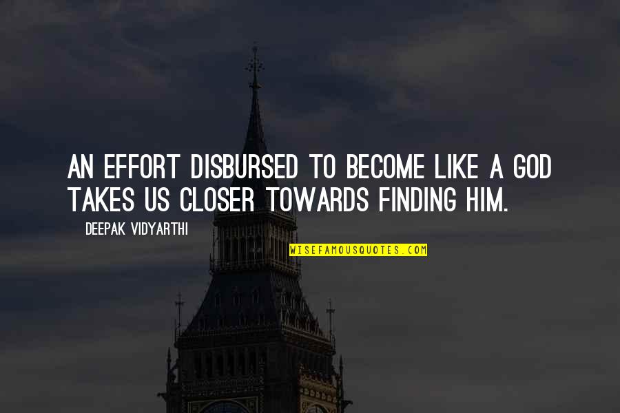Chuichi Tsuchiya Quotes By Deepak Vidyarthi: An effort disbursed to become like a god
