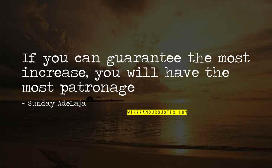 Chuidan Quotes By Sunday Adelaja: If you can guarantee the most increase, you