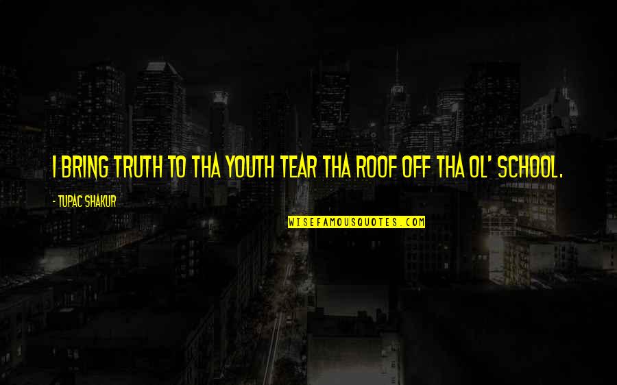 Chuidan Quotes By Tupac Shakur: I bring truth to tha youth tear tha Chuidan Quotes By Tupac Shakur: I bring truth to tha youth tear tha
