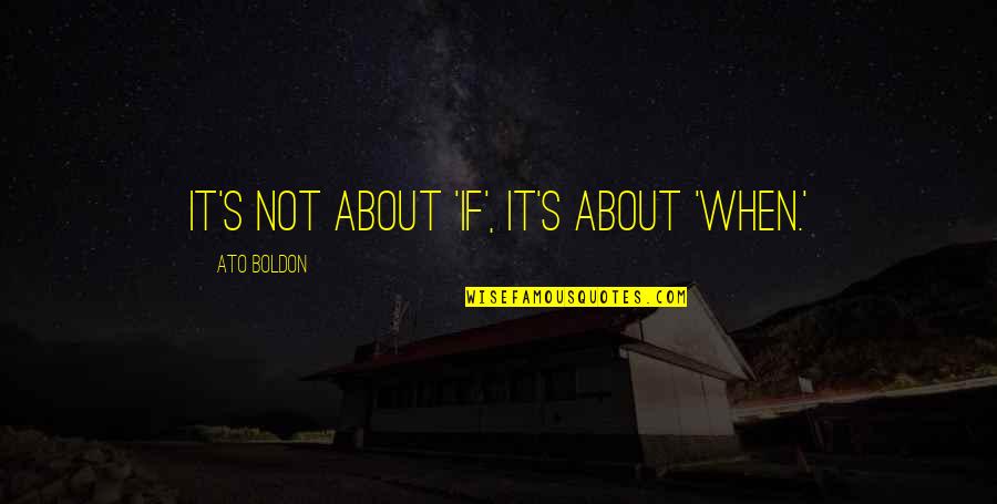 Chuikov's Quotes By Ato Boldon: It's not about 'if', it's about 'when.' Chuikov's Quotes By Ato Boldon: It's not about 'if', it's about 'when.'